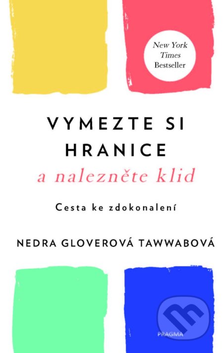 Kniha: Vymezte si hranice a nalezněte klid (Nedra Glover Tawwab). Pragma, 2021 Kniha: Vymezte si hranice a nalezněte klid (Nedra Glover Tawwab). Pragma, 2021