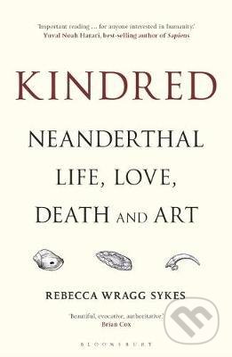 Kniha: Kindred (Rebecca Wragg Sykes). Bloomsbury, 2021 Kniha: Kindred (Rebecca Wragg Sykes). Bloomsbury, 2021