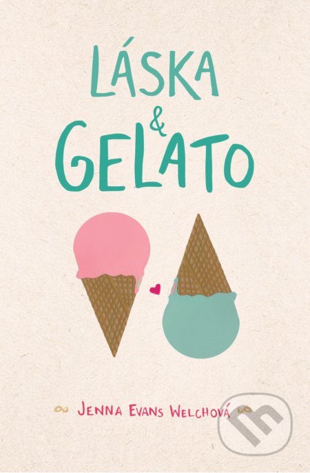 Kniha: Láska & gelato (Jenna Evans Welch). CooBoo CZ, 2021 Kniha: Láska & gelato (Jenna Evans Welch). CooBoo CZ, 2021