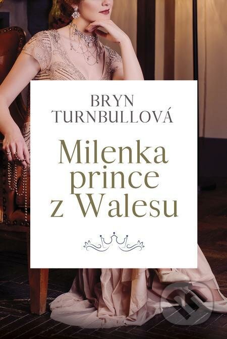 E-kniha: Milenka prince z Walesu (Bryn Turnbullová). BETA - Dobrovský E-kniha: Milenka prince z Walesu (Bryn Turnbullová). BETA - Dobrovský