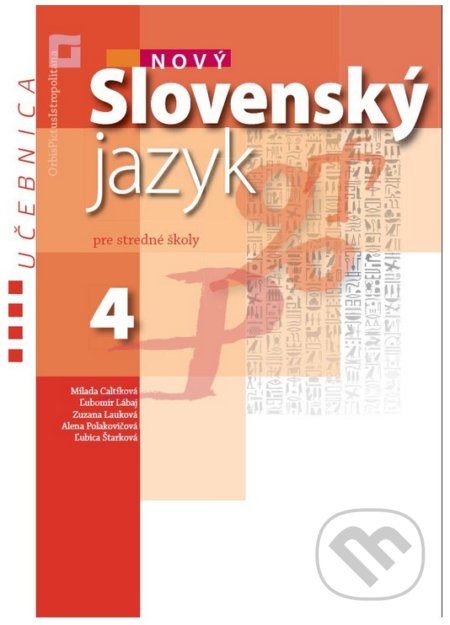 Kniha: Nový Slovenský jazyk 4 pre stredné školy (učebnica) (Milada Caltíková). Orbis Pictus Istropolitana, 2022 Kniha: Nový Slovenský jazyk 4 pre stredné školy (učebnica) (Milada Caltíková). Orbis Pictus Istropolitana, 2022