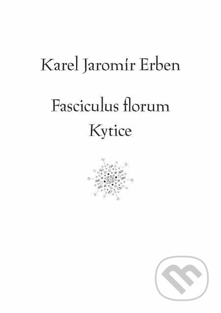 E-kniha: Fasciculus florum / Kytice (Karel Jaromír Erben). Muni Press, 2018 E-kniha: Fasciculus florum / Kytice (Karel Jaromír Erben). Muni Press, 2018