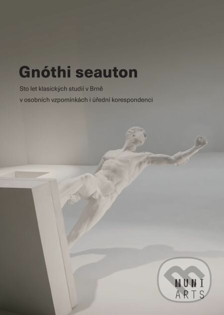 E-kniha: Gnóthi seauton (Jana Nechutová, Klára Modlíková a Tomáš Weissar). Muni Press, 2019 E-kniha: Gnóthi seauton (Jana Nechutová, Klára Modlíková a Tomáš Weissar). Muni Press, 2019