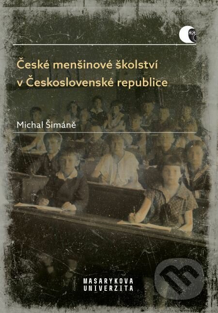 E-kniha: České menšinové školství v Československé republice (Michal Šimáně). Muni Press, 2019 E-kniha: České menšinové školství v Československé republice (Michal Šimáně). Muni Press, 2019