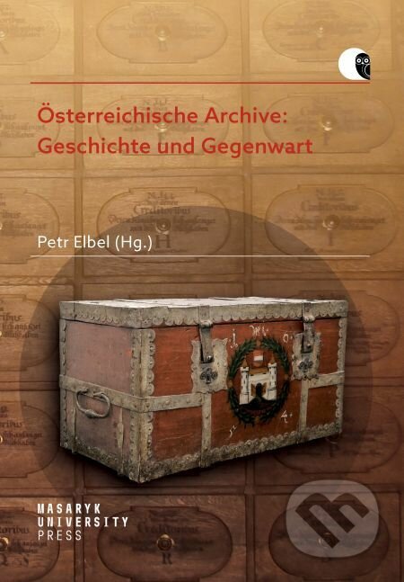 E-kniha: Österreichische Archive: Geschichte und Gegenwart (Petr Elbel). Muni Press, 2019 E-kniha: Österreichische Archive: Geschichte und Gegenwart (Petr Elbel). Muni Press, 2019