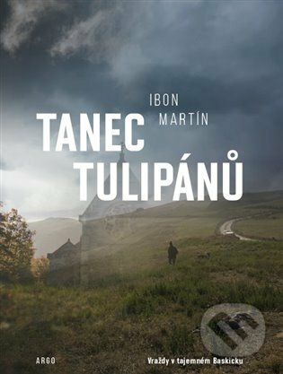 E-kniha: Tanec tulipánů (Ibon Martín). Argo, 2021 E-kniha: Tanec tulipánů (Ibon Martín). Argo, 2021