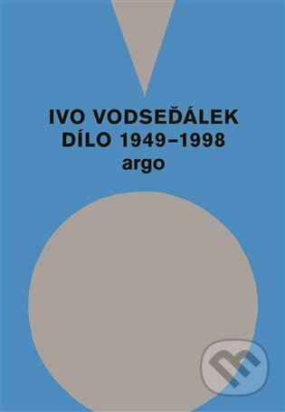 E-kniha: Ivo Vodseďálek: Dílo 1949 - 1998 (Ivo Vodseďálek). Argo, 2020 E-kniha: Ivo Vodseďálek: Dílo 1949 - 1998 (Ivo Vodseďálek). Argo, 2020