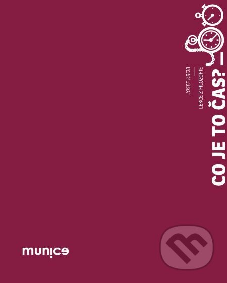 E-kniha: Co je to čas? (Josef Krob). Muni Press, 2018 E-kniha: Co je to čas? (Josef Krob). Muni Press, 2018