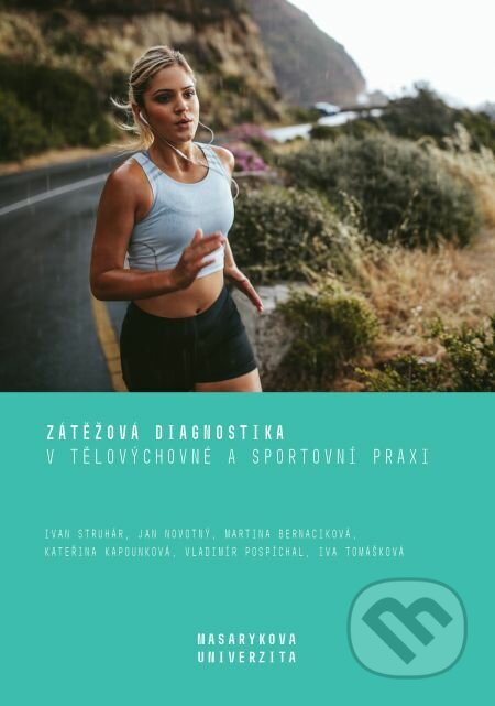 E-kniha: Zátěžová diagnostika v tělovýchovné a sportovní praxi (Ivan Struhár, Jan Novotný, Kateřina Kapounková a Martina Bernaciková). Muni Press, 2019 E-kniha: Zátěžová diagnostika v tělovýchovné a sportovní praxi (Ivan Struhár, Jan Novotný, Kateřina Kapounková a Martina Bernaciková). Muni Press, 2019