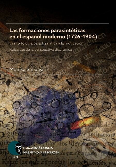Las formaciones parasintéticas en el espa?ol moderno (1726–1904) - Monika Šinková, Muni Press, 2017