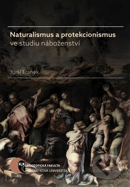 E-kniha: Naturalismus a protekcionismus ve studiu náboženství (Juraj Franek). Muni Press, 2017 E-kniha: Naturalismus a protekcionismus ve studiu náboženství (Juraj Franek). Muni Press, 2017