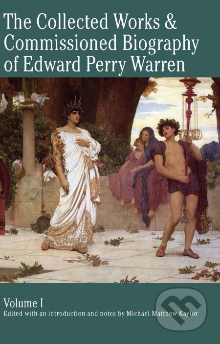E-kniha: The Collected Works & Commissioned Biography of Edward Perry Warren (Michael Kaylor). Muni Press, 2014 E-kniha: The Collected Works & Commissioned Biography of Edward Perry Warren (Michael Kaylor). Muni Press, 2014