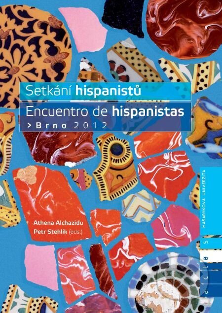 Setkání hispanistů / Encuentro de hispanistas Brno 2012 - Athena Alchazidu, Muni Press, 2014