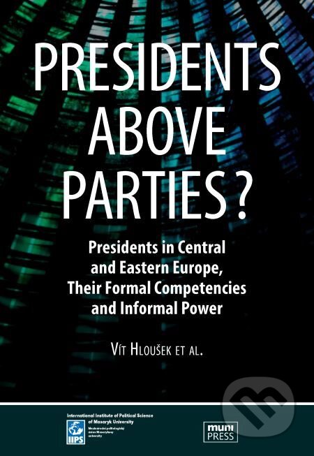 Presidents above Parties? - Vít Hloušek, Muni Press, 2014