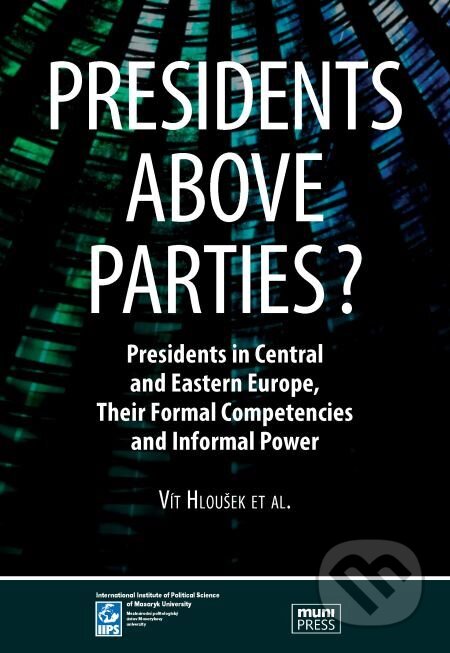 E-kniha: Presidents above Parties? (Vít Hloušek). Muni Press, 2014 E-kniha: Presidents above Parties? (Vít Hloušek). Muni Press, 2014