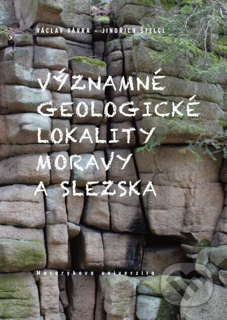 E-kniha: Významné geologické lokality Moravy a Slezska (Jindřich Štelcl a Václav Vávra). Muni Press, 2014 E-kniha: Významné geologické lokality Moravy a Slezska (Jindřich Štelcl a Václav Vávra). Muni Press, 2014