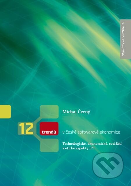 E-kniha: 12 trendů v české softwarové ekonomice (Michal Černý). Muni Press, 2014 E-kniha: 12 trendů v české softwarové ekonomice (Michal Černý). Muni Press, 2014
