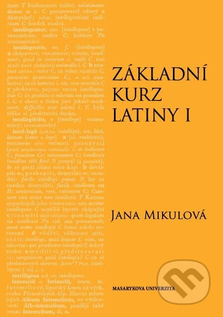 E-kniha: Základní kurz latiny I (Jana Mikulová). Muni Press, 2014 E-kniha: Základní kurz latiny I (Jana Mikulová). Muni Press, 2014