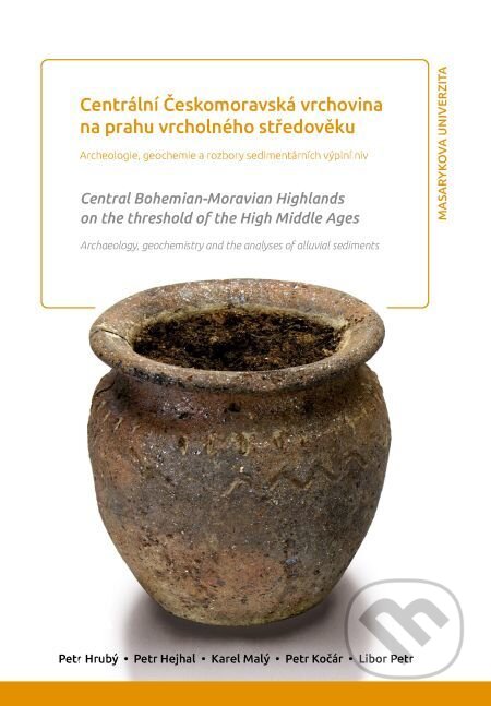E-kniha: Centrální Českomoravská vrchovina na prahu vrcholného středověku. Central Bohemian-Moravian Highlands on the threshold of the High Middle Ages (Karel Malý, Libor Petr, Petr Hejhal, Petr Hrubý a Petr Kočár). Muni Press, 2016 E-kniha: Centrální Českomoravská vrchovina na prahu vrcholného středověku. Central Bohemian-Moravian Highlands on the threshold of the High Middle Ages (Karel Malý, Libor Petr, Petr Hejhal, Petr Hrubý a Petr Kočár). Muni Press, 2016