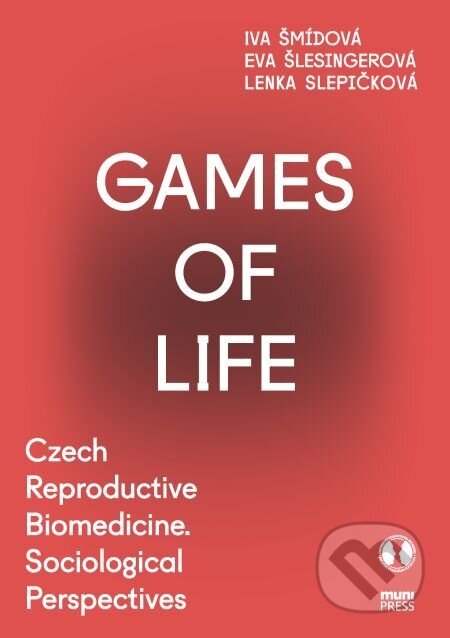 E-kniha: Games of Life (Eva Šlesingerová, Iva Šmídová a Lenka Slepičková). Muni Press, 2015 E-kniha: Games of Life (Eva Šlesingerová, Iva Šmídová a Lenka Slepičková). Muni Press, 2015