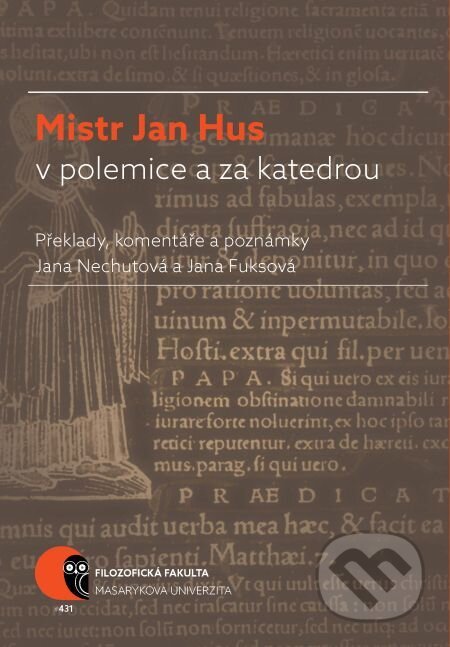 E-kniha: Mistr Jan Hus v polemice a za katedrou (Jana Fuksová a Jana Nechutová). Muni Press, 2016 E-kniha: Mistr Jan Hus v polemice a za katedrou (Jana Fuksová a Jana Nechutová). Muni Press, 2016
