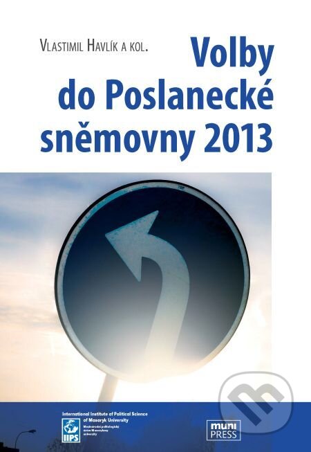 Volby do Poslanecké sněmovny 2013 - Vlastimil Havlík, Muni Press, 2014