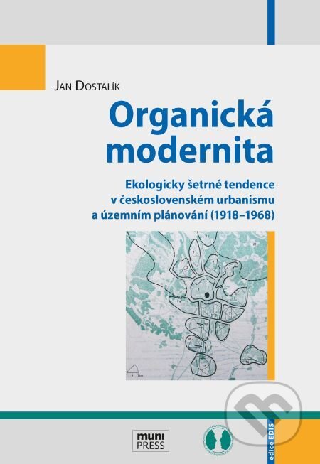 Organická modernita - Jan Dostalík, Muni Press, 2016