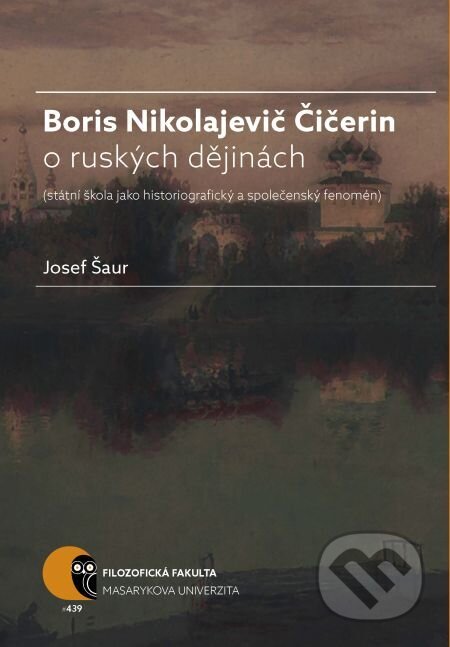 E-kniha: Boris N. Čičerin o ruských dějinách (státní škola jako historiografický a společenský fenomén) (Josef Šaur). Muni Press, 2016 E-kniha: Boris N. Čičerin o ruských dějinách (státní škola jako historiografický a společenský fenomén) (Josef Šaur). Muni Press, 2016