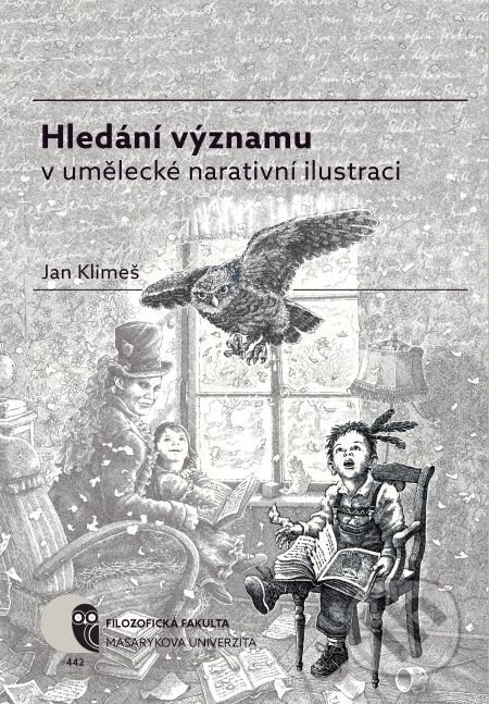 E-kniha: Hledání významu v umělecké narativní ilustraci (Jan Klimeš). Muni Press, 2017 E-kniha: Hledání významu v umělecké narativní ilustraci (Jan Klimeš). Muni Press, 2017