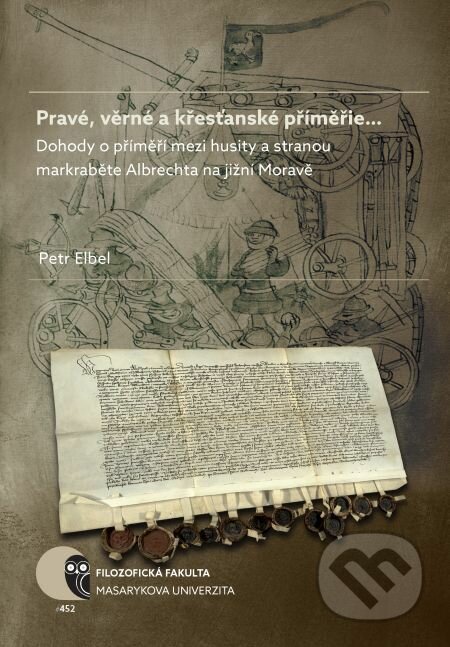 E-kniha: Pravé, věrné a křesťanské příměřie… (Petr Elbel). Muni Press, 2017 E-kniha: Pravé, věrné a křesťanské příměřie… (Petr Elbel). Muni Press, 2017