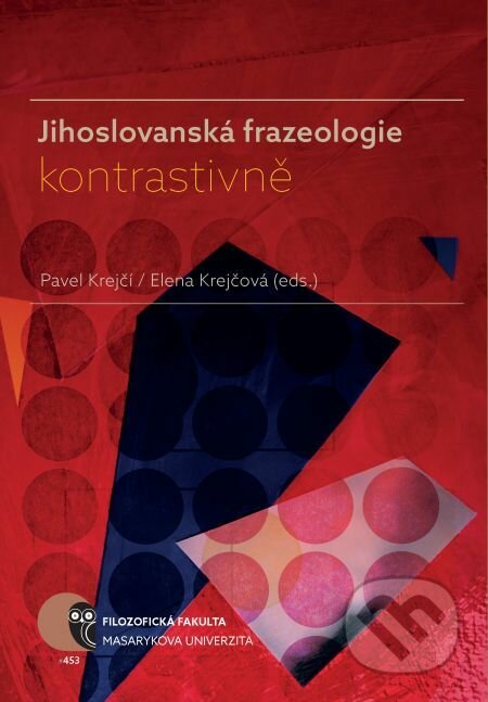 E-kniha: Jihoslovanská frazeologie kontrastivně (Daniela Konstantinova, Elena Krejčová, Iliana Genew, Mária Dobríková, Mária Dudás, Milina Svítková, Milvia Gulešić, Mónika Farkas, Pavel Krejčí, Radost Železarova, Saša Vojtechová a Svetlana Kmecová). Muni Press, 2017 E-kniha: Jihoslovanská frazeologie kontrastivně (Daniela Konstantinova, Elena Krejčová, Iliana Genew, Mária Dobríková, Mária Dudás, Milina Svítková, Milvia Gulešić, Mónika Farkas, Pavel Krejčí, Radost Železarova, Saša Vojtechová a Svetlana Kmecová). Muni Press, 2017