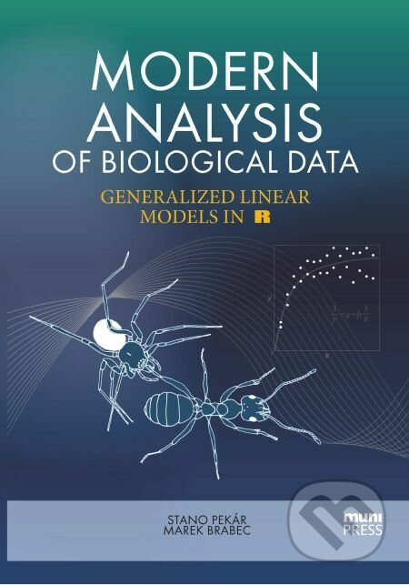 E-kniha: Modern Analysis of Biological Data (Marek Brabec a Stanislav Pekár). Muni Press, 2016 E-kniha: Modern Analysis of Biological Data (Marek Brabec a Stanislav Pekár). Muni Press, 2016
