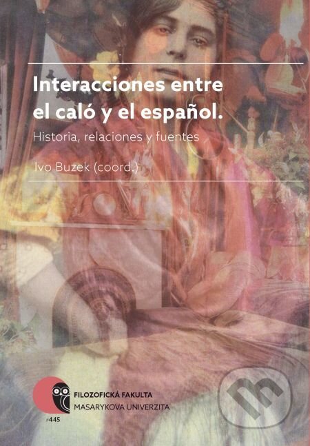 E-kniha: Interacciones entre el caló y el espa?ol (autorů kolektiv). Muni Press, 2017 E-kniha: Interacciones entre el caló y el espa?ol (autorů kolektiv). Muni Press, 2017