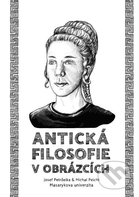 E-kniha: Antická filosofie v obrázcích (Josef Petrželka). Muni Press, 2018 E-kniha: Antická filosofie v obrázcích (Josef Petrželka). Muni Press, 2018