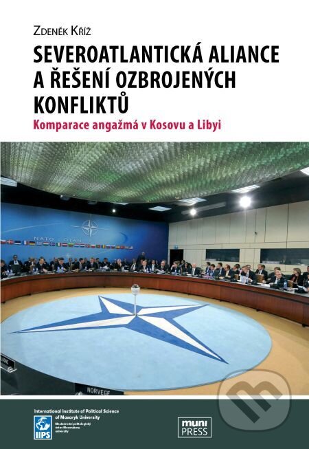 Severoatlantická aliance a řešení ozbrojených konfliktů - Zdeněk Kříž, Muni Press, 2014