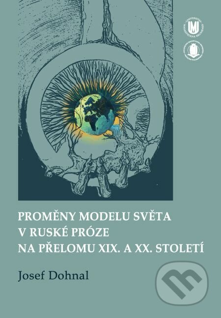 E-kniha: Proměny modelu světa v ruské próze na přelomu XIX. a XX. století (Josef Dohnal). Muni Press, 2016 E-kniha: Proměny modelu světa v ruské próze na přelomu XIX. a XX. století (Josef Dohnal). Muni Press, 2016