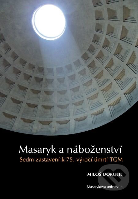 E-kniha: Masaryk a náboženství (Miloš Dokulil). Muni Press, 2014 E-kniha: Masaryk a náboženství (Miloš Dokulil). Muni Press, 2014