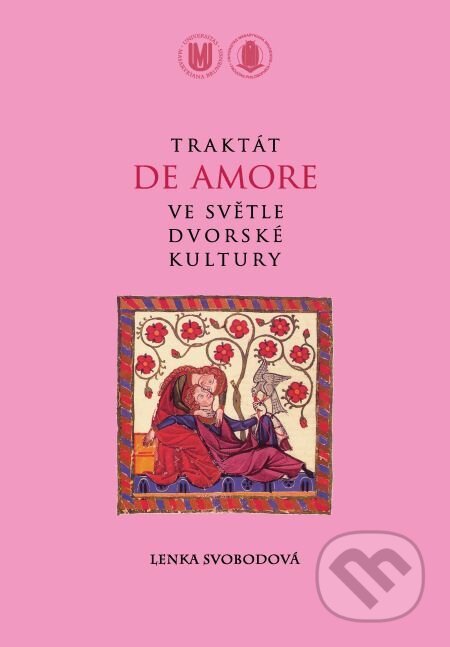 Traktát De amore ve světle dvorské kultury - Svobodová Lenka, Muni Press, 2016