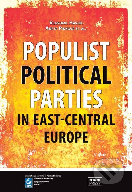 Populist Political Parties in East-Central Europe - Vlastimil Havlík, Muni Press, 2015