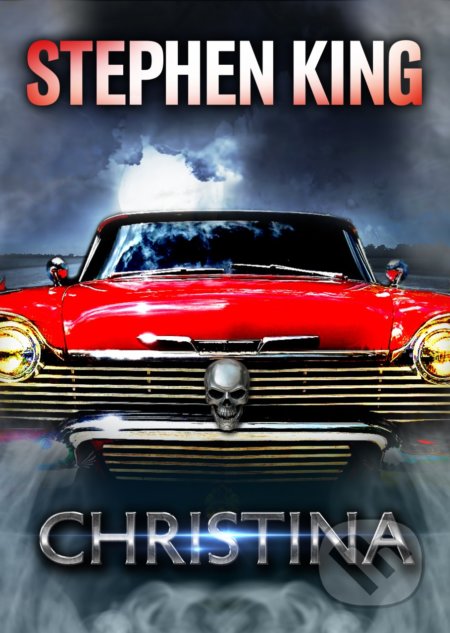 Kniha: Christina (Stephen King). BETA - Dobrovský, 2021 Kniha: Christina (Stephen King). BETA - Dobrovský, 2021