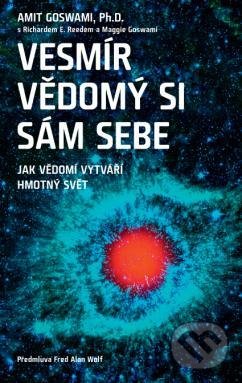 Kniha: Vesmír vědomý si sám sebe (Amit Goswami). ANAG, 2021 Kniha: Vesmír vědomý si sám sebe (Amit Goswami). ANAG, 2021
