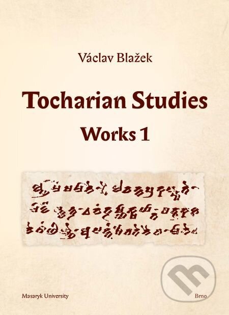 Tocharian Studies - Václav Blažek, Michal Schwarz, Muni Press, 2014