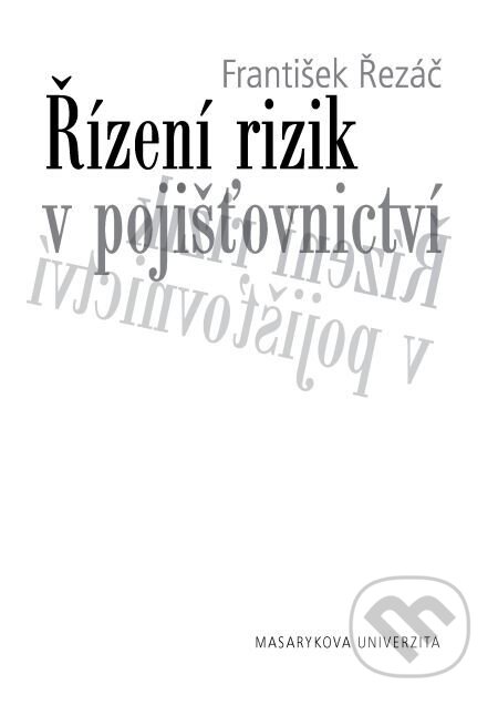 E-kniha: Řízení rizik v pojišťovnictví (František Řezáč). Muni Press, 2016 E-kniha: Řízení rizik v pojišťovnictví (František Řezáč). Muni Press, 2016