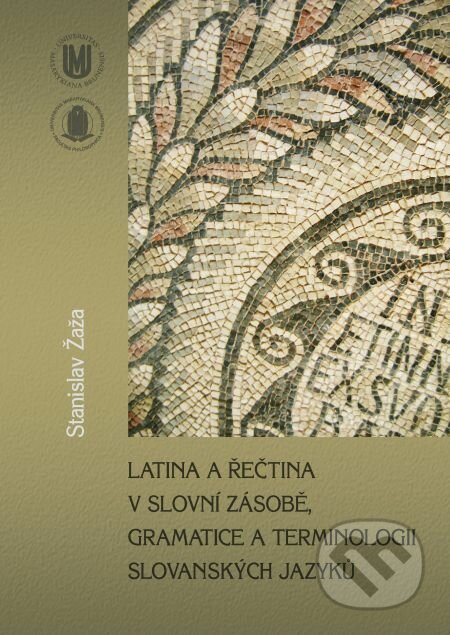 E-kniha: Latina a řečtina v slovní zásobě, gramatice a terminologii slovanských jazyků (Stanislav Žaža). Muni Press, 2014 E-kniha: Latina a řečtina v slovní zásobě, gramatice a terminologii slovanských jazyků (Stanislav Žaža). Muni Press, 2014