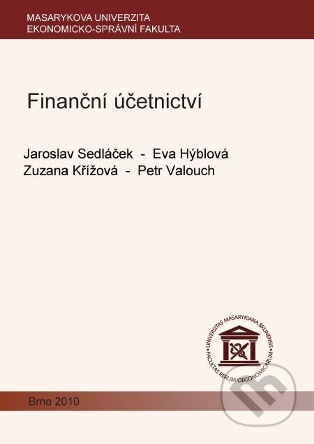 E-kniha: Finanční účetnictví (Eva Hýblová, Jaroslav Sedláček, Petr Valouch a Zuzana Křížová). Muni Press, 2012 E-kniha: Finanční účetnictví (Eva Hýblová, Jaroslav Sedláček, Petr Valouch a Zuzana Křížová). Muni Press, 2012
