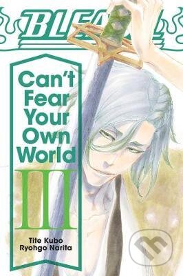 Kniha: Bleach: Can't Fear Your Own World (Ryohgo Narita). Viz Media, 2021 Kniha: Bleach: Can't Fear Your Own World (Ryohgo Narita). Viz Media, 2021