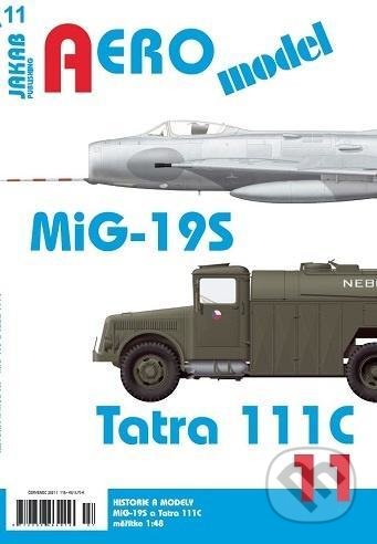 Kniha: AEROmodel 11 - MiG-19S a Tatra 111C (Jakab). Jakab, 2021 Kniha: AEROmodel 11 - MiG-19S a Tatra 111C (Jakab). Jakab, 2021