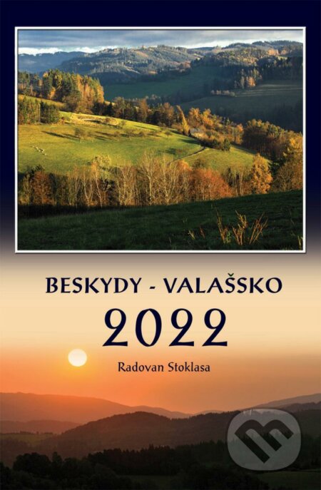 Kalendář 2022 - Beskydy/Valašsko - nástěnný - Radovan Stoklasa, Justine, 2021