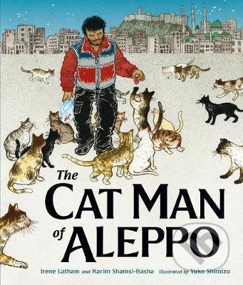The Cat Man of Aleppo - Irene Latham, Karim Shamsi-Basha, Yuko Shimizu (ilustrátor), Oneworld, 2021