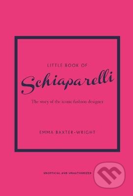 Kniha: Little Book of Schiaparelli (Emma Baxter-Wright). Welbeck, 2021 Kniha: Little Book of Schiaparelli (Emma Baxter-Wright). Welbeck, 2021